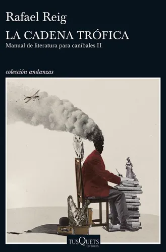 La cadena trófica: Manual de literatura para caníbales II, de Reig, Rafael. Editorial Tusquets México, tapa blanda en español, 2017