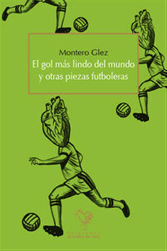 Gol Mas Lindo Del Mundo Y Otras Piezas Futboleras,el - Glez,