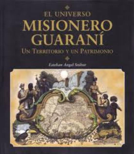 Universo Misionero Guarani, El, De Snibur, Esteban Angel. Editorial Golden Company, Tapa Tapa Blanda En Español