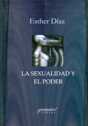 Sexualidad Y El Poder, La - Esther Díaz