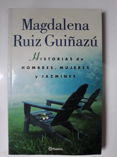 Historias De Hombres, Mujeres Y Jazmines Ruiz Guiñazu Planet