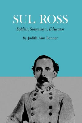 Libro Sul Ross: Soldier, Statesman, Educator - Benner, Ju...