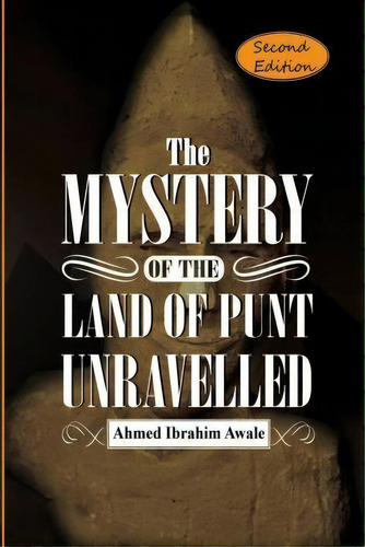 The Mystery Of The Land Of Punt Unravelled, De Ahmed Ibrahim Awale. Editorial Liibaan Publishers Copenhagen Denmark, Tapa Blanda En Inglés