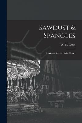 Libro Sawdust & Spangles; Stories & Secrets Of The Circus...