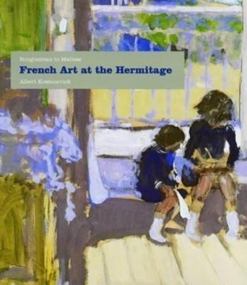 French Art At The Hermitage: Bouguereau To Matisse 1860-1...