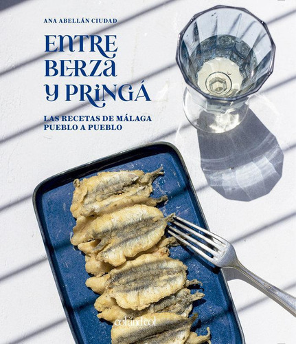 Libro: Entre Berza Y Pringá - Las Recetas De Málaga Pueblo A