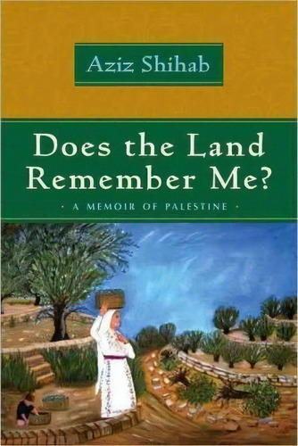 Does The Land Remember Me?, De Aziz Shihab. Editorial Syracuse University Press, Tapa Blanda En Inglés