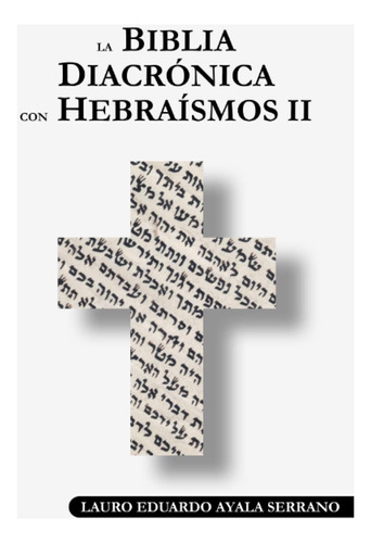 Libro: La Biblia Diacrónica Con Hebraísmos Ii (spanish Editi