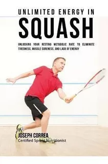 Unlimited Energy In Squash : Unlocking Your Resting Metab...