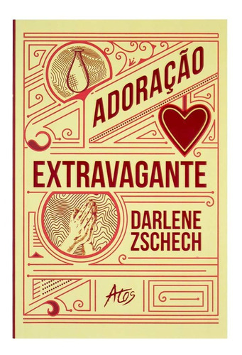 Livro: Adoração Extravagante | Darlene Zschech