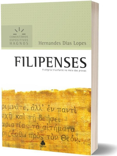 Filipenses - Comentários Expositivos Hagnos: A Alegria Triunfante No Meio Das Provas, De Lopes, Hernandes Dias. Editora Hagnos, Capa Mole, Edição 1ª Edição - 2007 Em Português