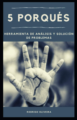 Libro: 5 Porqués: Herramienta De Análisis Y Solución De Prob