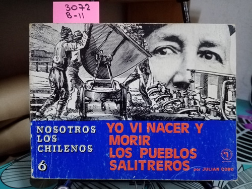 Yo Vi Nacer Y Morir, Los Pueblos Salitreros // Julián Cobo