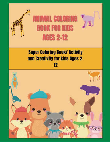 Libro: Animal Coloring Book For Kids Ages 2-12: Super Colori