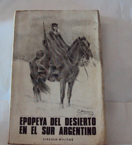 Epopeya Del Desierto En El Sur Argentino  Con Planos