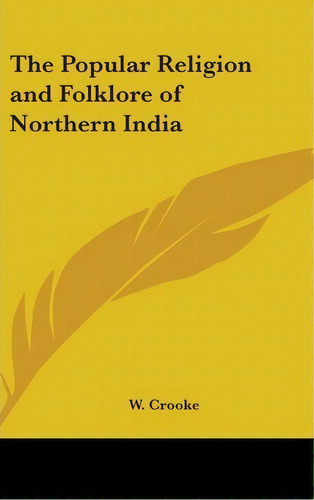 The Popular Religion And Folklore Of Northern India, De W Crooke. Editorial Kessinger Publishing Co, Tapa Dura En Inglés