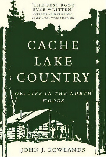 Cache Lake Country : Or, Life In The North Woods, De John J. Rowlands. Editorial Ww Norton & Co, Tapa Blanda En Inglés
