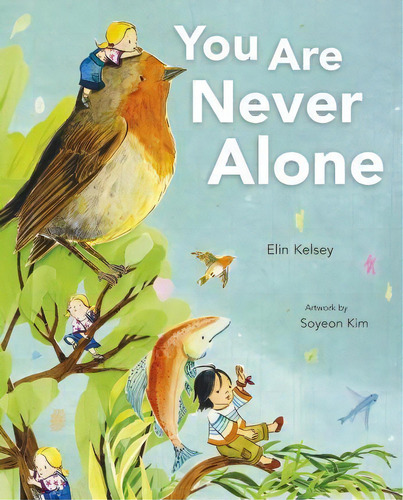 You Are Never Alone, De Elin Kelsey. Editorial Owlkids Books Inc, Tapa Dura En Inglés