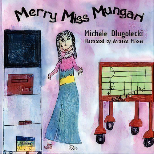 Merry Miss Mungari, De Michele Dlugolecki. Editorial Authorhouse, Tapa Blanda En Inglés