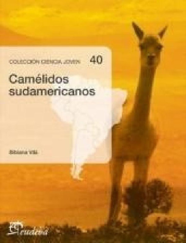 Libro - Camelidos Sudamericanos (coleccion Ciencia Joven 40