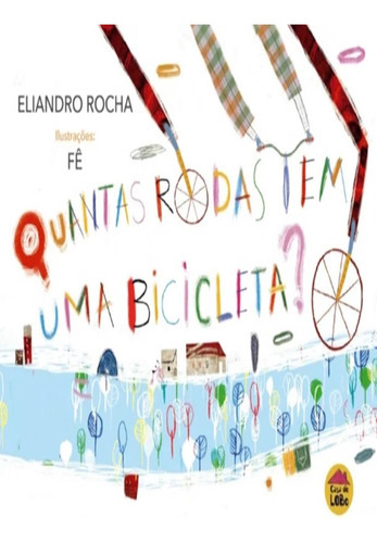 Quantas Rodas Tem Uma Bicicleta?: Quantas Rodas Tem Uma Bicicleta?, De Rocha, Eliandro. Editora Casa Do Lobo, Capa Mole, Edição 1 Em Português, 2021