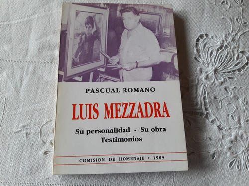 Luis Mezzadra Su Obra Su Testimonio - Pascual  Romano 