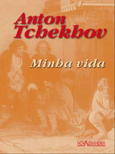 Minha Vida, De Tchékhov, Anton. Editora Nova Alexandria, Capa Mole, Edição 1ª Edição - 2004 Em Português