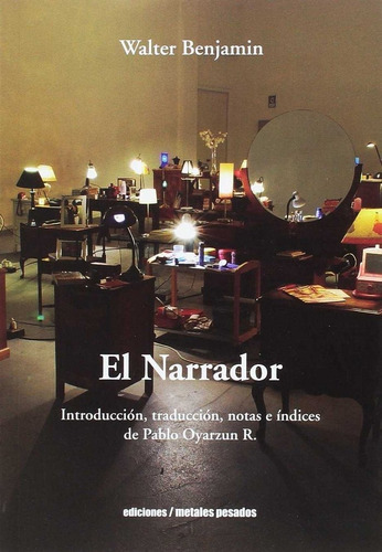 El Narrador, De Walter Benjamin. Editorial Metales Pesados, Tapa Blanda En Español