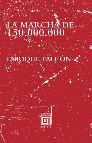 La Marcha De 150.000.000 | Enrique Falcón