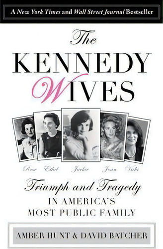 Kennedy Wives : Triumph And Tragedy In America's Most Public Family, De Amber Hunt. Editorial Rowman & Littlefield, Tapa Blanda En Inglés