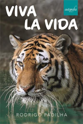 Viva La Vida - 1ªed.(2023), De Rodrigo Padilha. Editora Autografia, Capa Mole Em Português, 2023
