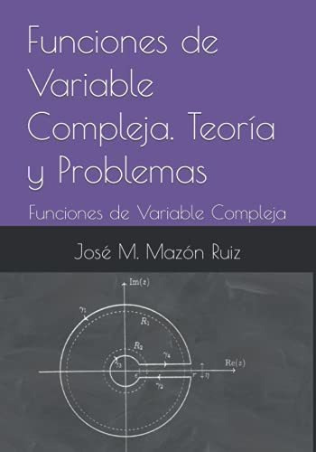 Funciones De Variable Compleja: Teoría Y Problemas