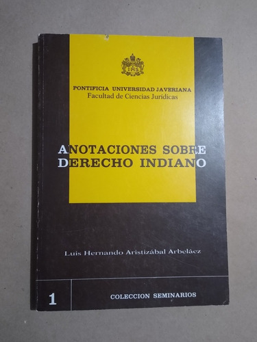 Anotaciones Sobre Derecho Indiano Luis Hernando Aristizábal