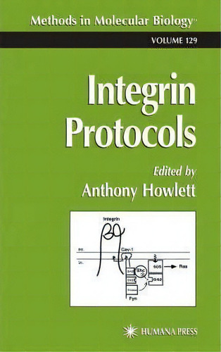 Integrin Protocols, De Anthony R. Howlett. Methods In Molecular Biology, Vol. 129. Editorial Humana Press Inc, Tapa Dura En Inglés