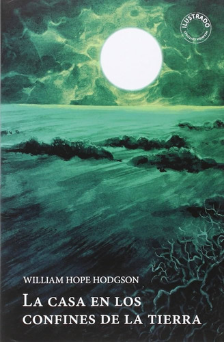 La Casa En Los Confines De La Tierra - William Hope Hodgson