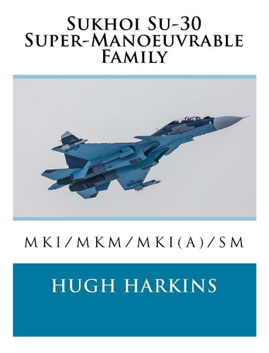 Libro: Sukhoi Su-30 Super-manoeuvrable Family: