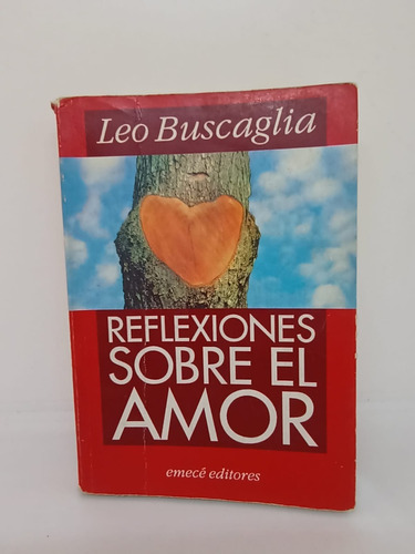 Reflexiones Sobre El Amor - Leo Buscaglia - Emece - Usado