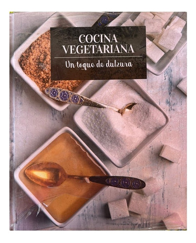 Libro Recetas Cocina Vegetariana Veggie Dulce Salado