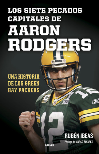 Los Siete Pecados Capitales De Aaron Rodgers, De Ruben Ibeas. Editorial Corner En Español