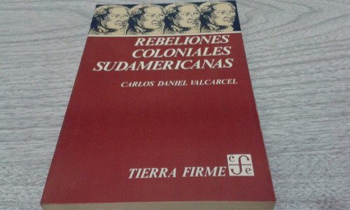 Rebeliones Coloniales Sudamericanas/ Carlos Daniel Valcarcel