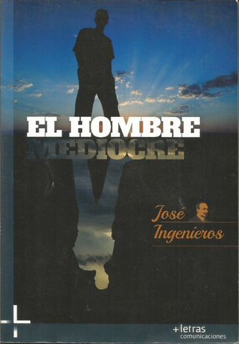 El Hombre Mediocre José Ingenieros 