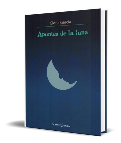 Libro Apuntes De La Luna [ Gloria Garcia ] Original