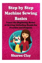 Comprar Libro: Step By Step Machine Sewing Basics: Learn The Basics