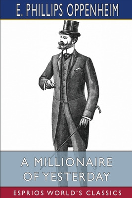 Libro A Millionaire Of Yesterday (esprios Classics) - Opp...
