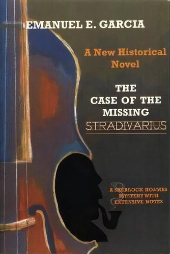 The Case Of The Missing Stradivarius, De Emanuel E. Garcia. Editorial Irregular Special Press, Tapa Dura En Inglés