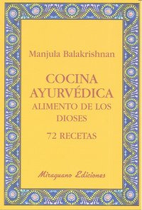 Cocina Ayurvédica. Alimento De Los Dioses. 72 Recetas