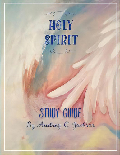 Holy Spirit Study Guide, De Jackson, Audrey C.. Editorial Createspace, Tapa Blanda En Inglés