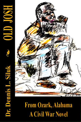 Old Josh: From Ozark, Alabama A Civil War Novel, De Rosa Penaloza Tapia, Rosa. Editorial Createspace, Tapa Blanda En Inglés