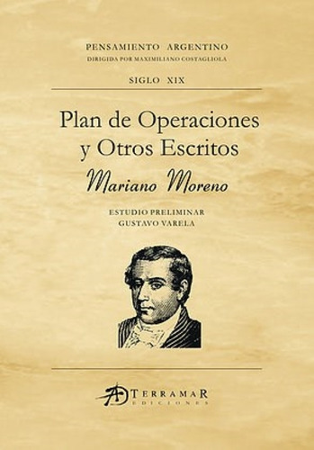 Plan De Operaciones Y Otros Escritos - Mariano Moreno, De Moreno, Mariano. Editorial Terramar, Tapa Blanda En Español