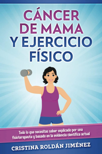 Libro: Cáncer Mama Y Ejercicio Físico: Todo Lo Que Necesi